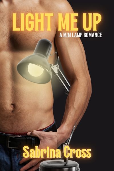 Signed Copy of Light Me Up: A M/M Lamp Romance